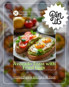 Avocado Toast with Fried Eggs & Fresh Tomatoes Breakfast Recipe