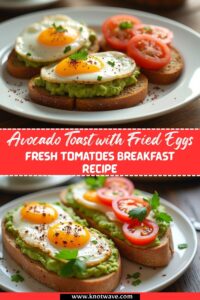 Avocado Toast with Fried Eggs & Fresh Tomatoes Breakfast Recipe