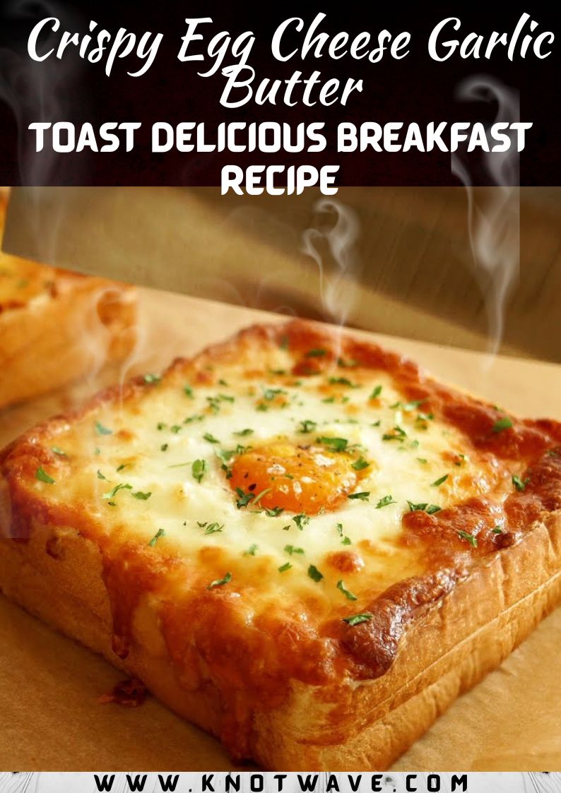 Crispy Egg Cheese Garlic Butter Toast Delicious Breakfast Recipe
