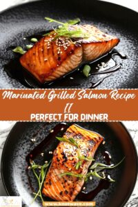 Delicious Marinated Grilled Salmon Recipe II – Perfect for Dinner