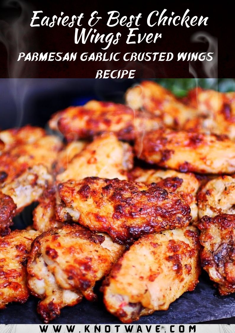 Easiest & Best Chicken Wings Ever Parmesan Garlic Crusted Wings Recipe