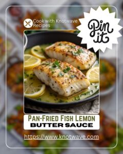 Pan-Fried Fish with Lemon Butter Sauce Easy & Flavorful Seafood Recipe