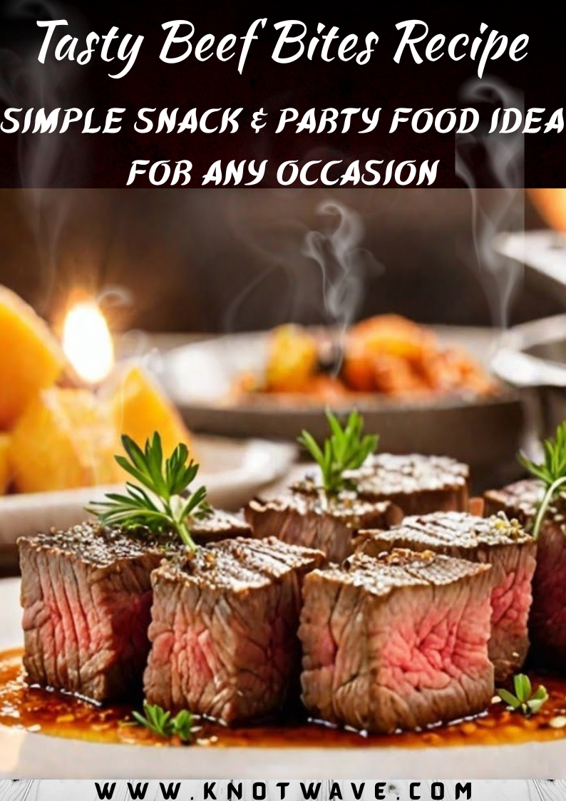Tasty Beef Bites Recipe Simple Snack & Party Food Idea for Any Occasion