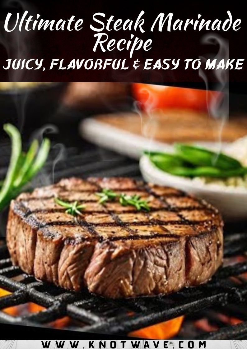Ultimate Steak Marinade Recipe Juicy, Flavorful & Easy to Make