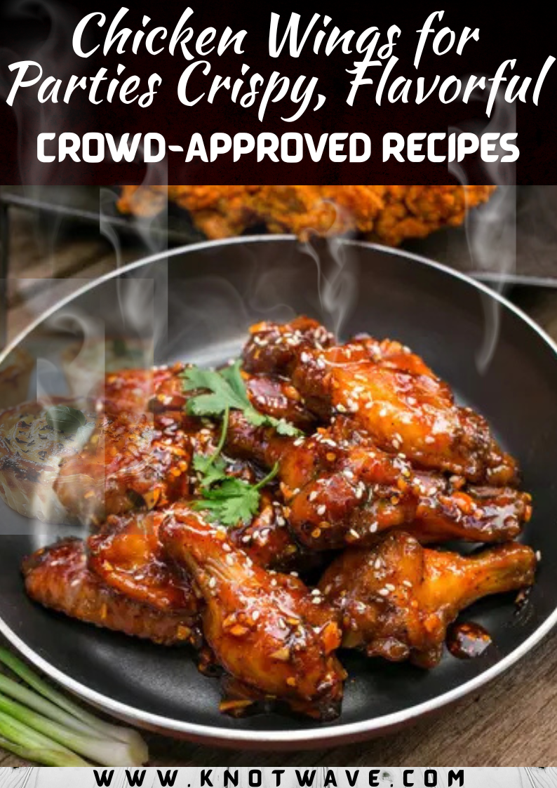Chicken Wings for Parties Crispy, Flavorful, and Crowd-Approved Recipes