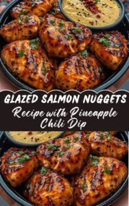 Teriyaki Glazed Salmon Nuggets Recipe with Pineapple Chili Dip – Sweet & Savory Perfection