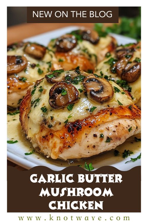 Garlic Butter Mushroom Chicken The Ultimate Comfort Food