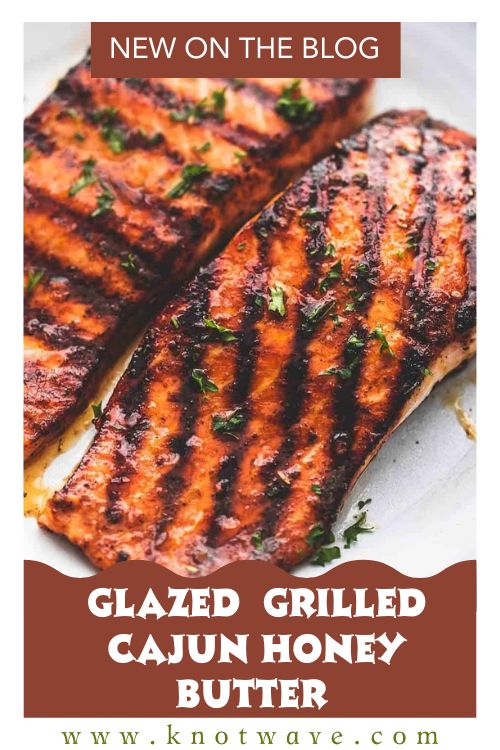 Golden Glazed Grilled Cajun Honey Butter Salmon You Love