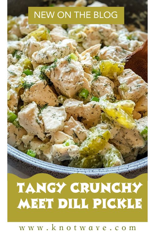 Tangy Crunchy Meet the Dill Pickle Chicken Salad